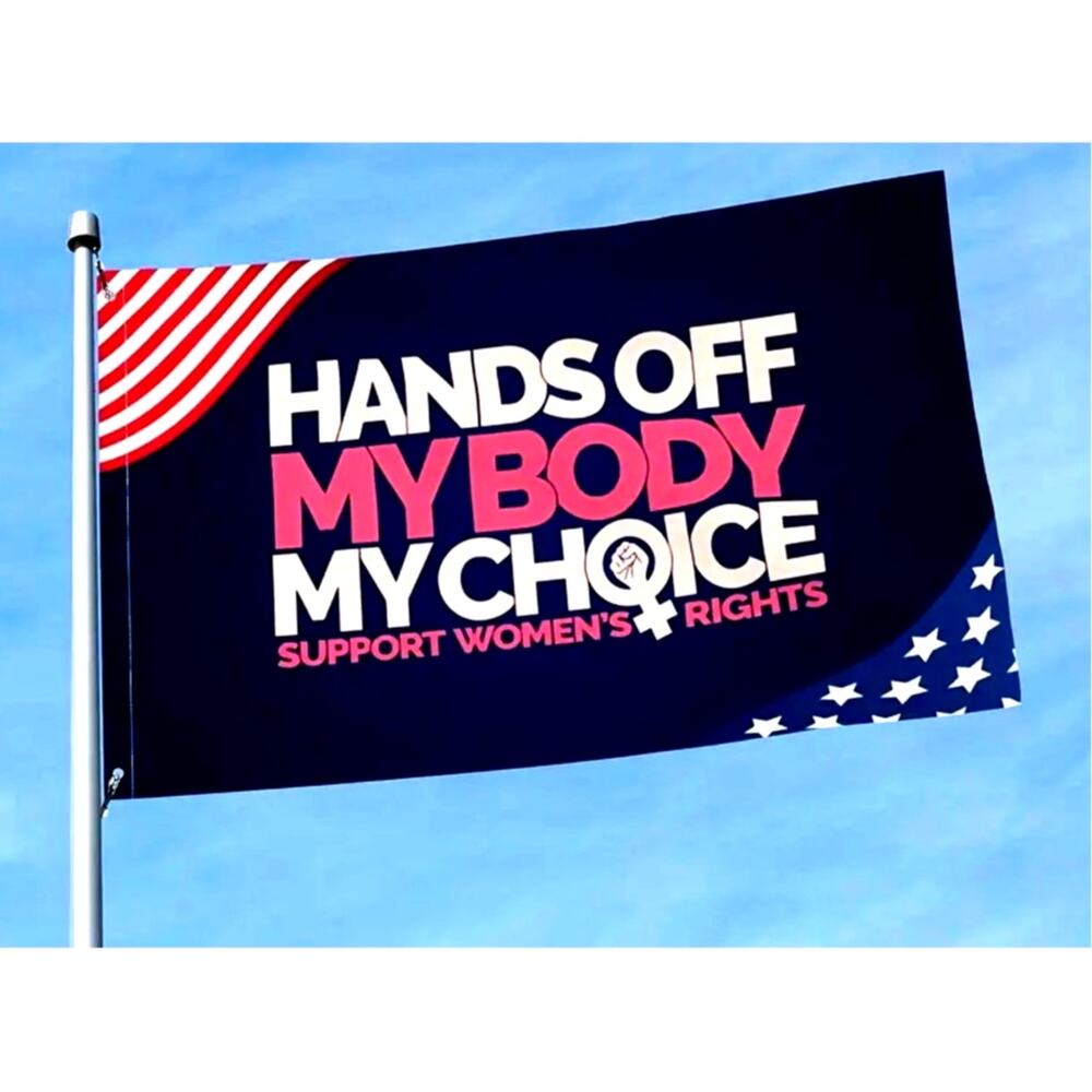 Garden Porch Car Boat Equality Hands Off My Body My Choice Flag Vote 3' x 5'